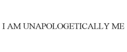 I AM UNAPOLOGETICALLY ME trademark