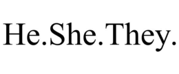 HE.SHE.THEY. trademark
