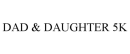 DAD & DAUGHTER 5K trademark