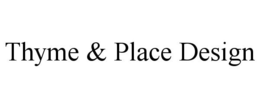 THYME & PLACE DESIGN trademark