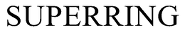 SUPERRING trademark
