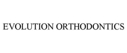 EVOLUTION ORTHODONTICS trademark