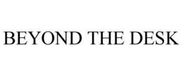 BEYOND THE DESK trademark