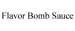 FLAVOR BOMB SAUCE trademark