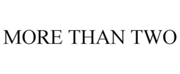 MORE THAN TWO trademark