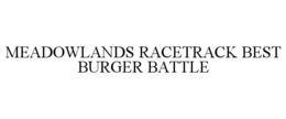 MEADOWLANDS RACETRACK BEST BURGER BATTLE trademark