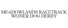 MEADOWLANDS RACETRACK WEINER DOG DERBY trademark