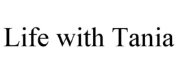LIFE WITH TANIA trademark