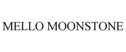MELLO MOONSTONE trademark