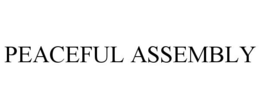PEACEFUL ASSEMBLY trademark