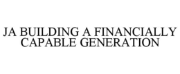 JA BUILDING A FINANCIALLY CAPABLE GENERATION trademark