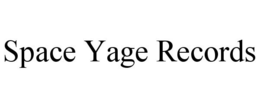 SPACE YAGE RECORDS trademark