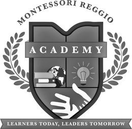 MONTESSORI REGGIO ACADEMY LEARNERS TODAY, LEADERS TOMORROW trademark
