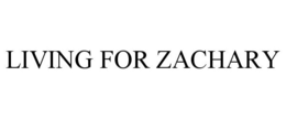 LIVING FOR ZACHARY trademark
