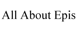 ALL ABOUT EPIS trademark