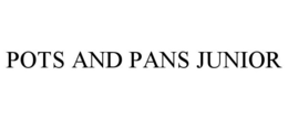 POTS AND PANS JUNIOR trademark