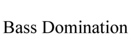 BASS DOMINATION trademark