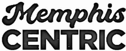 MEMPHIS CENTRIC trademark