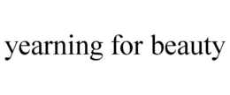 YEARNING FOR BEAUTY trademark