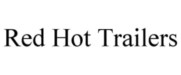 RED HOT TRAILERS trademark