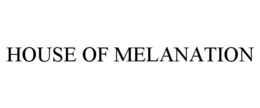 HOUSE OF MELANATION trademark