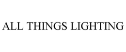 ALL THINGS LIGHTING trademark