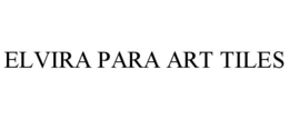 ELVIRA PARA ART TILES trademark