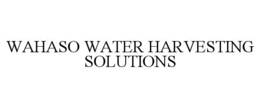 WAHASO WATER HARVESTING SOLUTIONS trademark