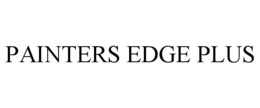 PAINTERS EDGE PLUS trademark