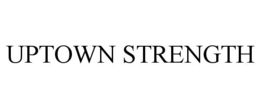 UPTOWN STRENGTH trademark