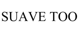 SUAVE TOO trademark