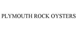PLYMOUTH ROCK OYSTERS trademark
