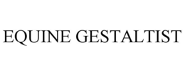 EQUINE GESTALTIST trademark