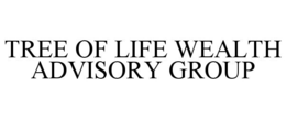 TREE OF LIFE WEALTH ADVISORY GROUP trademark
