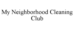 MY NEIGHBORHOOD CLEANING CLUB trademark