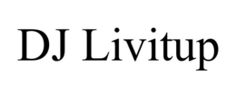 DJ LIVITUP trademark