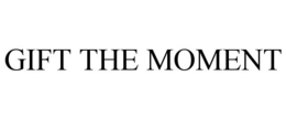 GIFT THE MOMENT trademark