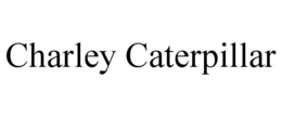 CHARLEY CATERPILLAR trademark