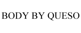 BODY BY QUESO trademark