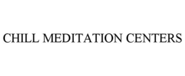 CHILL MEDITATION CENTERS trademark