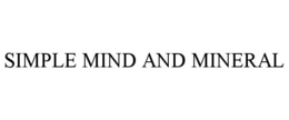 SIMPLE MIND AND MINERAL trademark