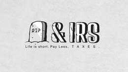 RIP & IRS LIFE IS SHORT. PAY LESS, TAXES. trademark