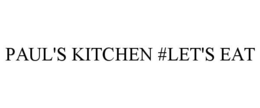 PAUL'S KITCHEN #LET'S EAT trademark