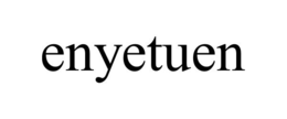 ENYETUEN trademark