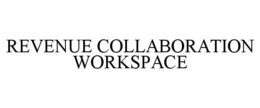 REVENUE COLLABORATION WORKSPACE trademark