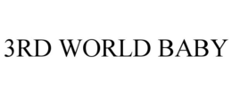 3RD WORLD BABY trademark