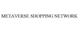 METAVERSE SHOPPING NETWORK trademark
