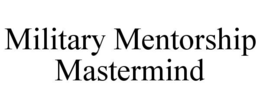 MILITARY MENTORSHIP MASTERMIND trademark