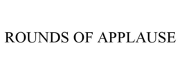 ROUNDS OF APPLAUSE trademark