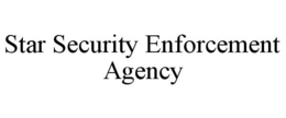 STAR SECURITY ENFORCEMENT AGENCY trademark